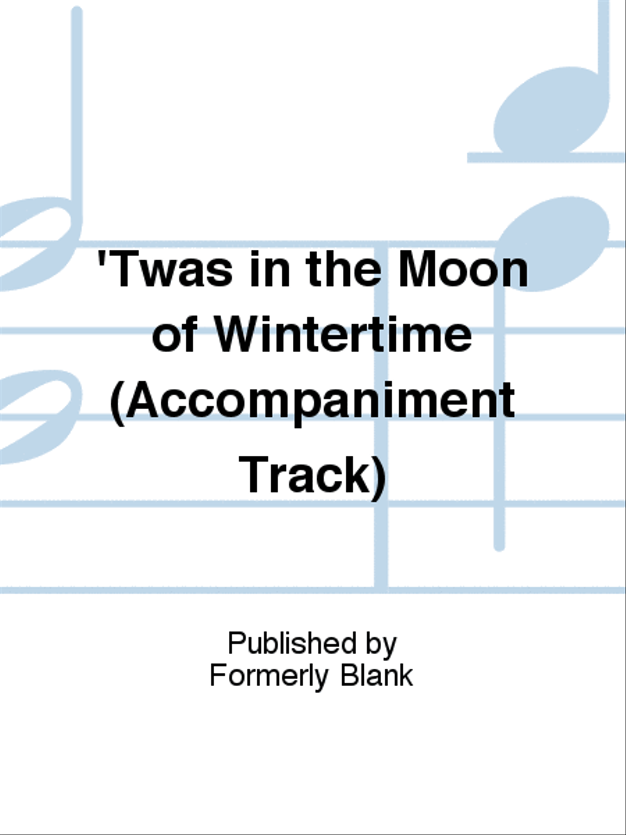 'Twas in the Moon of Wintertime (Accompaniment Track) Unison Choir scores gallery preview page 1
