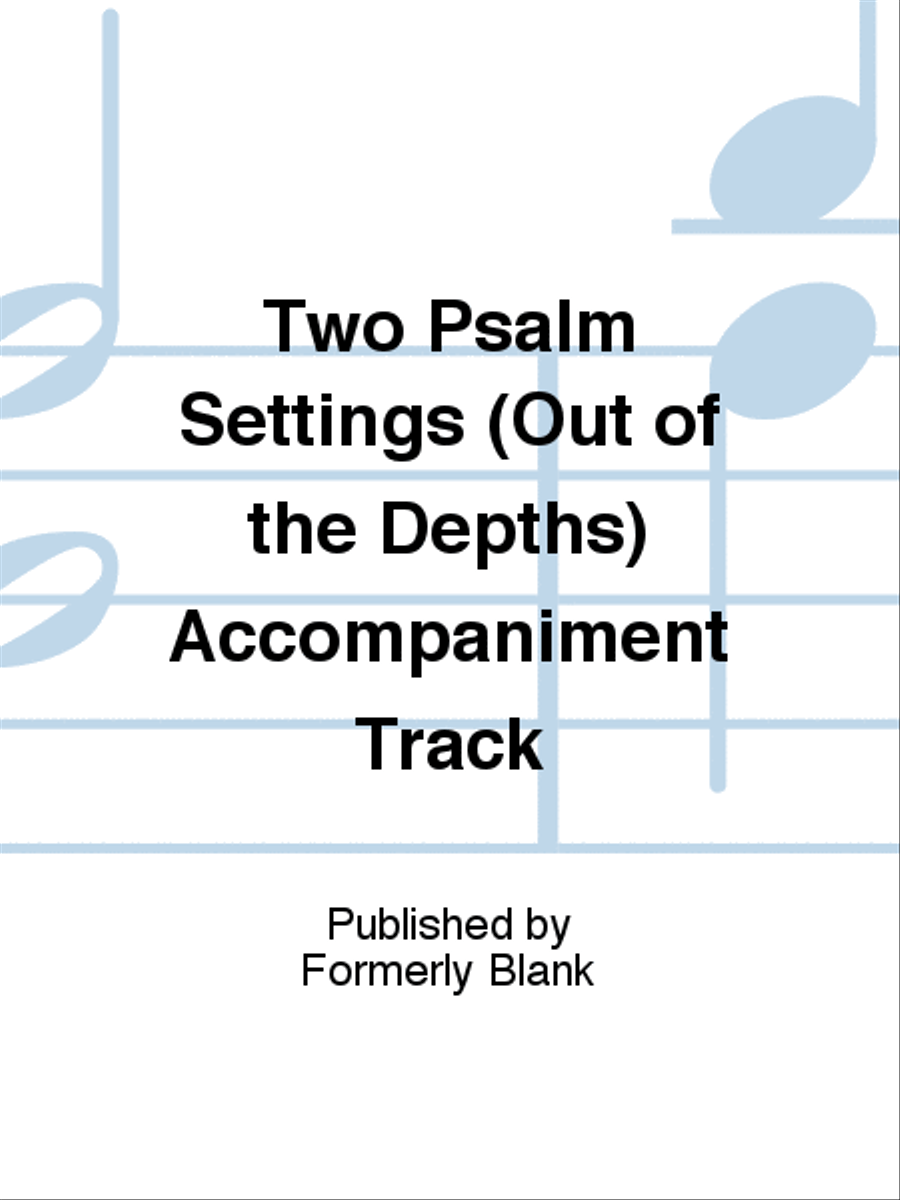 Two Psalm Settings (Out of the Depths) Accompaniment Track Unison Choir scores gallery preview page 1