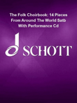 The Folk Choirbook: 14 Pieces From Around The World Satb With Performance Cd