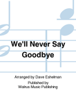 We'll Never Say Goodbye