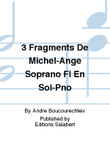 3 Fragments De Michel-Ange Soprano Fl En Sol-Pno