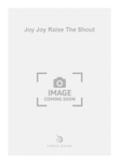 Joy Joy Raise The Shout