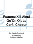 Psaume Xlii Ainsi Qu'On Oit Le Cerf.. Choeur