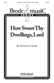 How Sweet Thy Dwellings, Lord