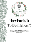 How Far Is It To Bethlehem? for SATB and Piano