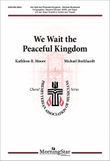 We Wait the Peaceful Kingdom (Choral Score)