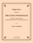 Practice With Bach for the Tenor Trombone, Volume I