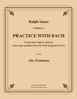 Practice With Bach for the Alto Trombone, Volume I