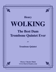The Best Dam Trombone Quintet Ever for Trombone Quintet