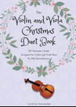 The Christmas Duet Book - 20 Christmas Carols For Violin and Viola