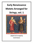 Early Renaissance Motets Arranged for Strings, vol. 1