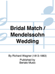Bridal Match / Mendelssohn Wedding