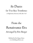 80 Duets for Two Bass Trombones From the Renaissance Era
