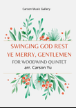 Swinging God Rest Ye Merry, Gentlemen - for Woodwind Quintet (arr. Carson Yu)