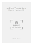 Ambroise Thomas: Air de Mignon No.2 bis: Air