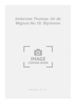Ambroise Thomas: Air de Mignon No.10: Styrienne