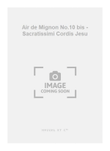 Air de Mignon No.10 bis - Sacratissimi Cordis Jesu