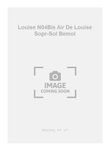 Louise N04Bis Air De Louise Sopr-Sol Bemol