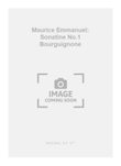 Maurice Emmanuel: Sonatine No.1 Bourguignone