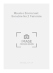 Maurice Emmanuel: Sonatine No.2 Pastorale