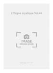 L'Orgue mystique Vol.44
