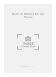 Suite De Danses Sur Un Theme