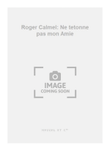 Roger Calmel: Ne tetonne pas mon Amie
