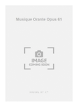 Musique Orante Opus 61