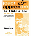 Jouer et apprendre La Flute à Bec Soprano - Vol. 1