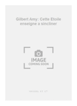 Gilbert Amy: Cette Etoile enseigne a sincliner