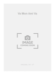 Va Mon Ami Va