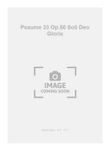 Psaume 33 Op.50 Soli Deo Gloria