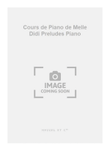 Cours de Piano de Melle Didi Preludes Piano