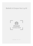 Balletti A Cinque Voci Lp10