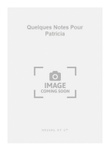Quelques Notes Pour Patricia