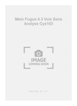 Mein Fugue A 3 Voix Sans Analyse Cys103