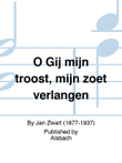 O Gij mijn troost, mijn zoet verlangen