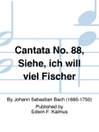 Cantata No. 88, Siehe, ich will viel Fischer mini preview