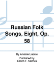 Russian Folk Songs, Eight, Op. 58 mini preview