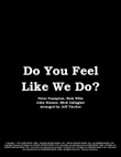 Do You Feel Like We Do
