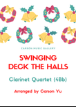 Swinging Deck the Halls - for Clarinet Quartet (4Bb) arr. Carson Yu