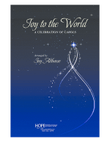 Joy to the World: A Celebration of Carols