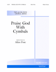 Praise God with Cymbals - SATB w/opt. Timpani and Cymbals mini preview