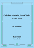 Raselius-Gelobet seist du Jesu Christ,in E flat Major,for A cappella