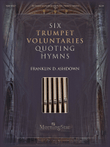 Six Trumpet Voluntaries Quoting Hymns