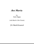 Ave Maria Organ Solo arranged with Bach's Cello Prelude #1 as accompaniment