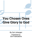 You Chosen Ones Give Glory to God