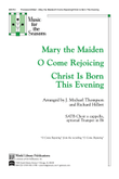 Mary the Maiden / O Come Rejoicing / Christ is Born This Evening