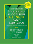 Habits of a Successful Beginner Band Musician - Conductor's Edition