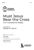 Must Jesus Bear the Cross